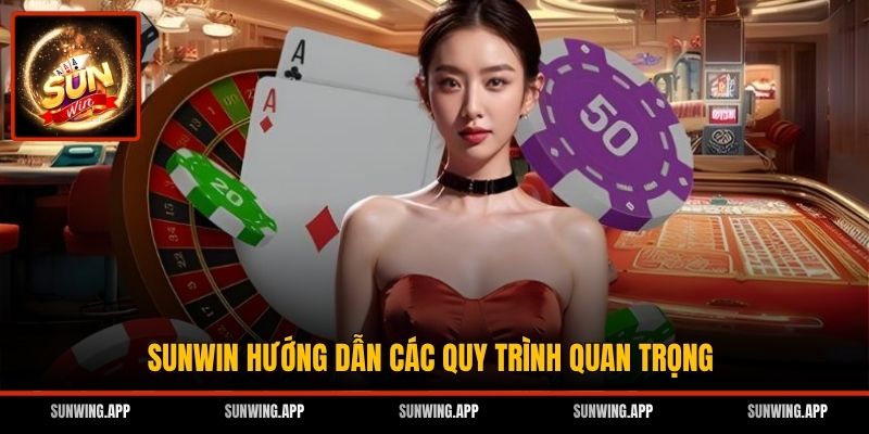 Sunwin hướng dẫn các quy trình quan trọng