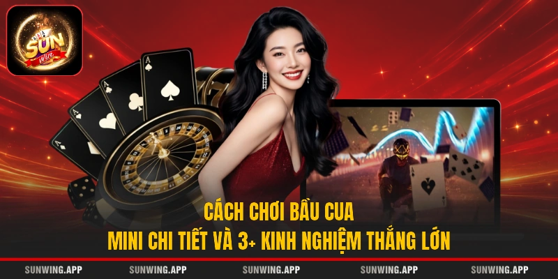 Cách Chơi Bầu Cua Mini Chi Tiết Và 3+ Kinh Nghiệm Thắng Lớn