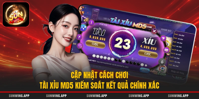 Cập Nhật Cách Chơi Tài Xỉu MD5 Kiểm Soát Kết Quả Chính Xác