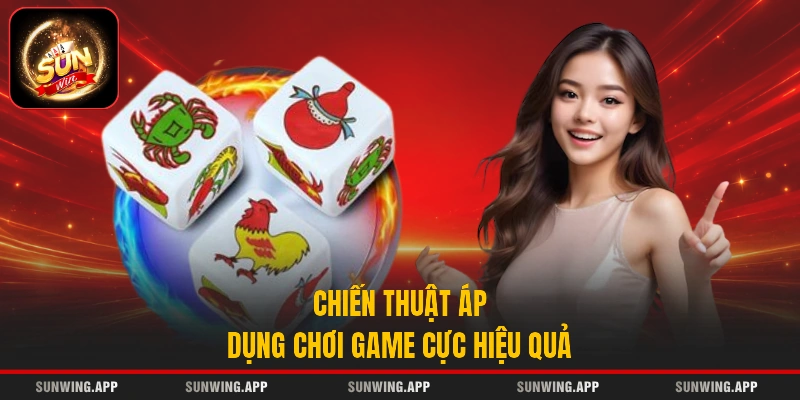 Chiến thuật áp dụng chơi game cực hiệu quả
