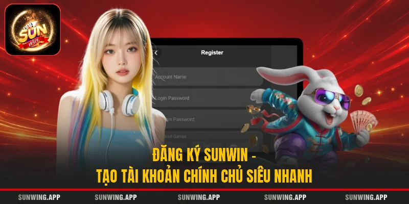 Đăng Ký Sunwin - Tạo Tài Khoản Chính Chủ Siêu Nhanh