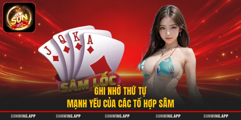 Ghi nhớ thứ tự mạnh yếu của các tổ hợp Sâm