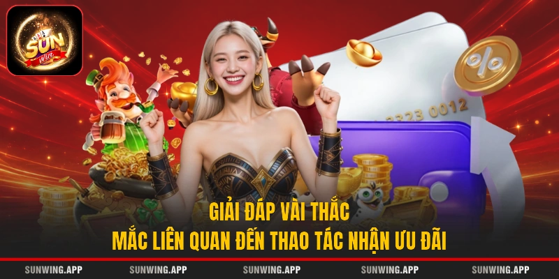 Giải đáp vài thắc mắc liên quan đến thao tác nhận ưu đãi
