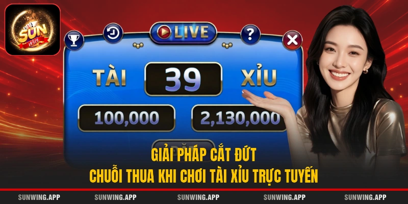 Giải pháp cắt đứt chuỗi thua khi chơi tài xỉu trực tuyến