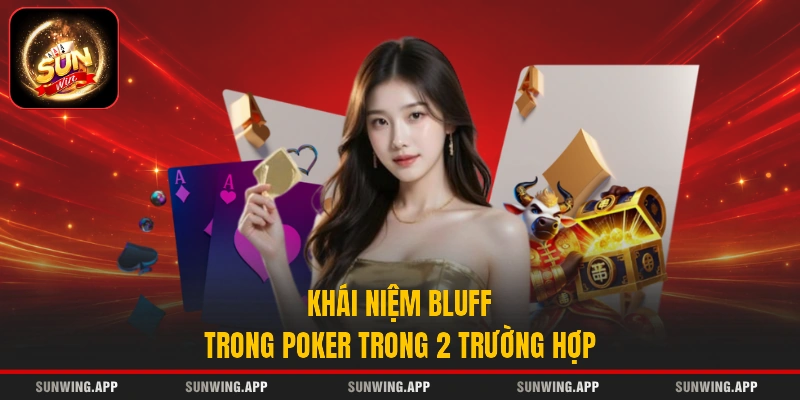 Khái niệm Bluff trong poker trong 2 trường hợp