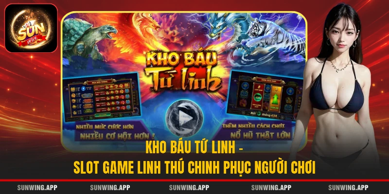 Kho Báu Tứ Linh - Slot Game Linh Thú Chinh Phục Người Chơi
