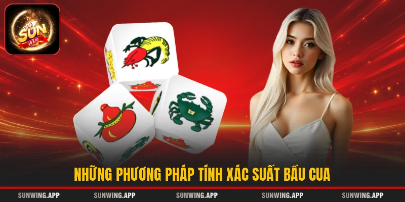 Những phương pháp tính xác suất Bầu Cua