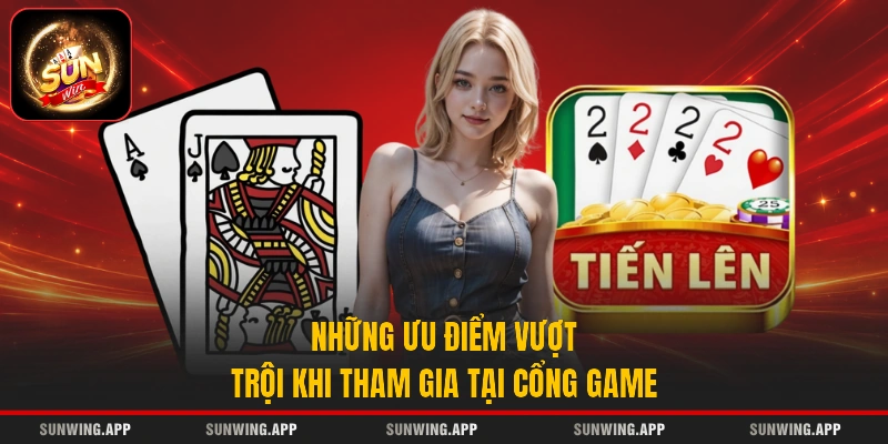 Những ưu điểm vượt trội khi tham gia tại cổng game