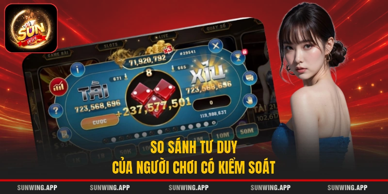 So sánh tư duy của người chơi có kiểm soát