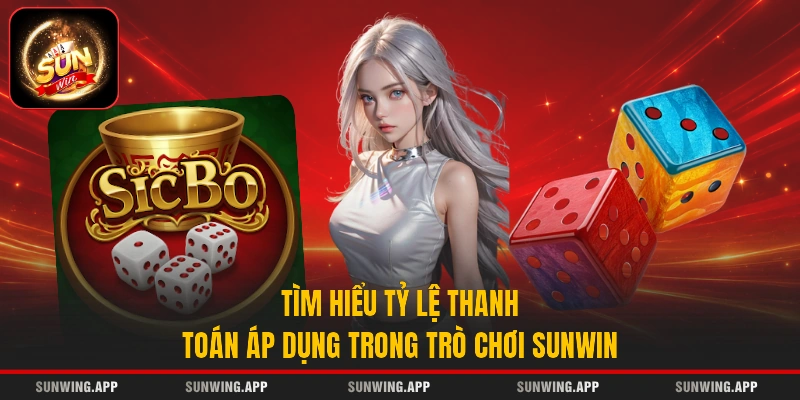 Tìm hiểu tỷ lệ thanh toán áp dụng trong trò chơi Sunwin