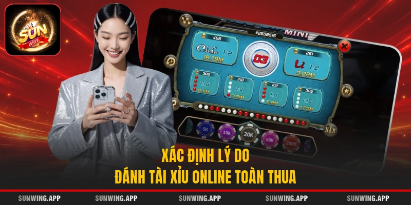 Xác định lý do đánh tài xỉu online toàn thua